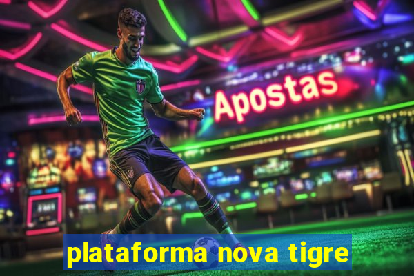 plataforma nova tigre